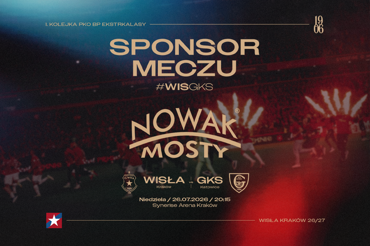 Nowak-Mosty sponsorem meczu Wisła Kraków – GKS Katowice. Wracamy na boiska Ekstraklasy! - Wisła Kraków® Official Platform
