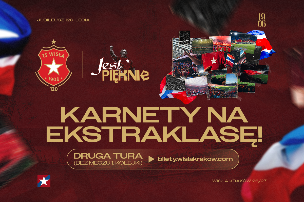 KARNETY NA EKSTRAKLASĘ - II TURA SPRZEDAŻY - Wisła Kraków® Official Platform