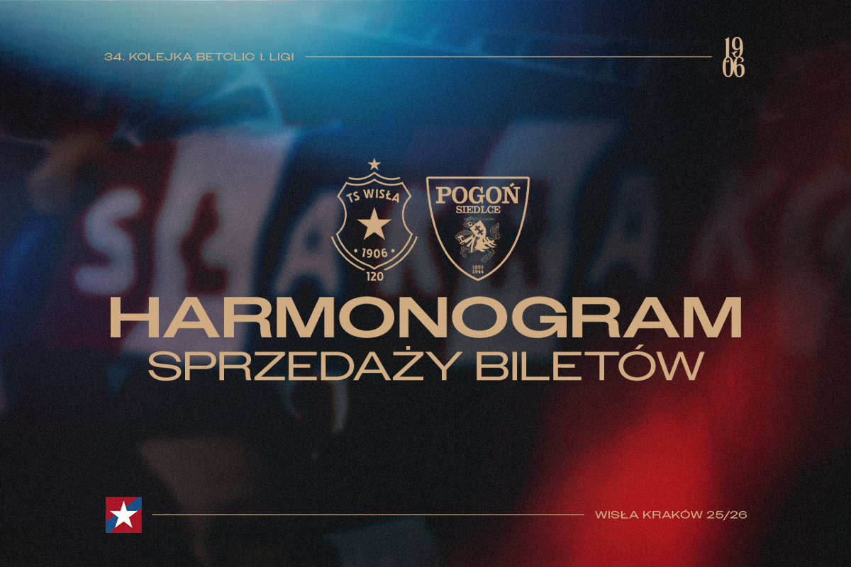 Harmonogram sprzedaży biletów na mecz z Pogonią Siedlce - Wisła Kraków® Official Platform