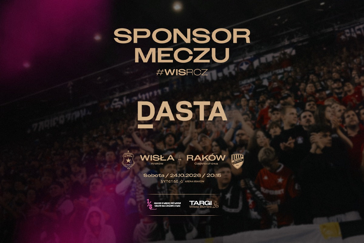 Dasta Invest Sponsorem Meczu Wisła Kraków – Raków Częstochowa - TS Wisła Kraków 1906 - Przestrzeń Białej Gwiazdy